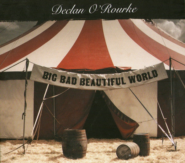 O'ROURKE, DECLAN - BIG BAD BEAUTIFUL WORLD
