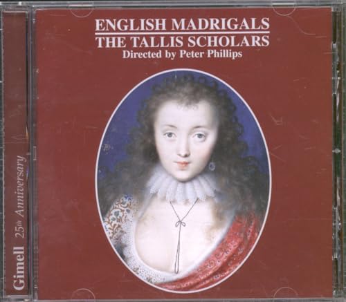 PHILLIPS, PETER: ENGLISH MADRIGALS - GIMELL-TALLIS SCHOLARS