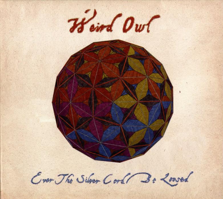 WEIRD OWL - EVER THE SILVER CORD BE LOOSED