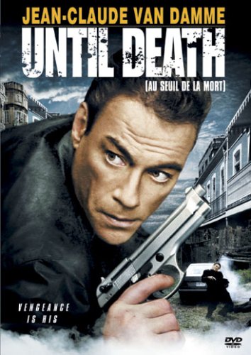 UNTIL DEATH - JEAN CLAUDE , VAN DAMME