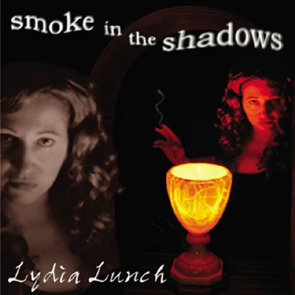 LUNCH, LYDIA - SMOKE IN THE SHADOWS