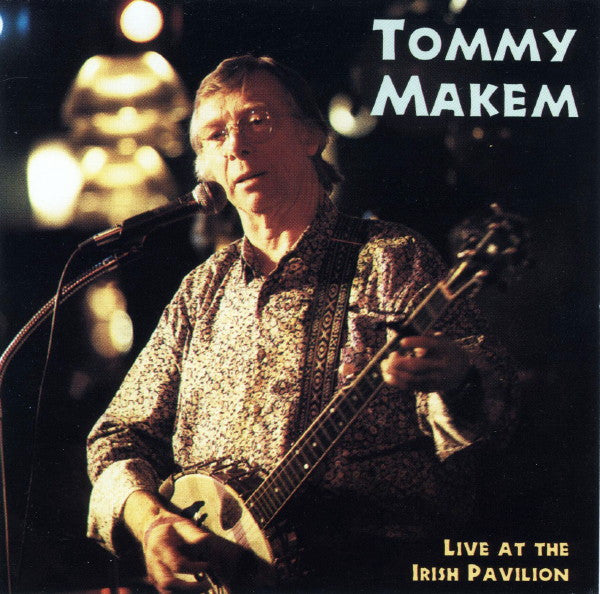 MAKEM, TOMMY - LIVE AT THE IRISH PAVILION