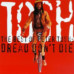 TOSH, PETER - BEST OF: DREAD DON'T DIE