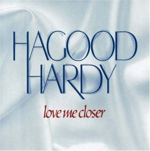 HARDY, HAGOOD - LOVE ME CLOSER (REMASTERED)