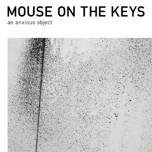 MOUSE ON THE KEYS - AN ANXIOUS OBJECT (IMPORT)