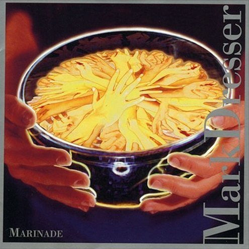DRESSER, MARK - MARINADE