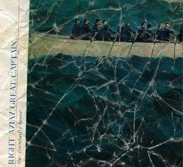 RIGHT AWAY, GREAT CAPTAIN! - EVENTUALLY HOME