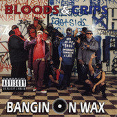 BLOODS & CRIPS - BANGIN' ON WAX