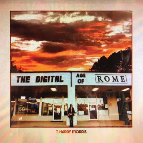 T. HARDY MORRIS - THE DIGITAL AGE OF ROME (VINYL)