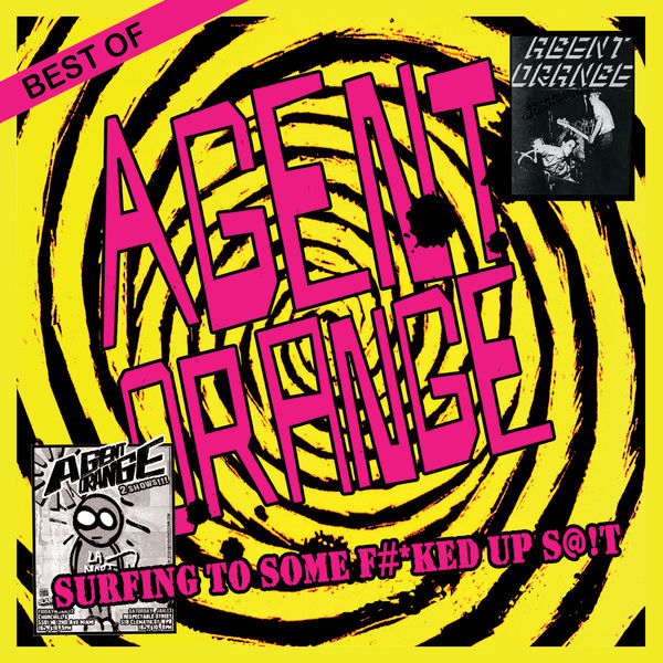 AGENT ORANGE - SURFING TO SOME FUCKED UP SHIT