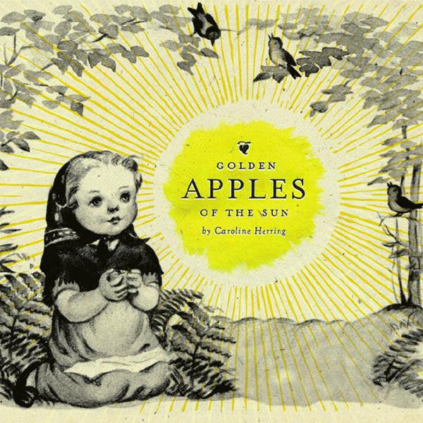 HERRING, CAROLINE - GOLDEN APPLES OF THE SUN