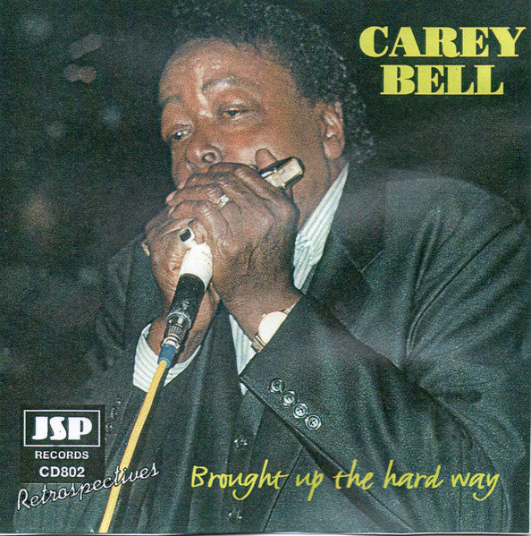BELL, CAREY - BROUGHT UP THE HARD WAY