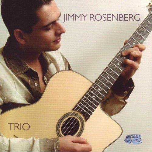 JIMMY ROSENBERG, GUITAR - JIMMY ROSENBERG TRIO
