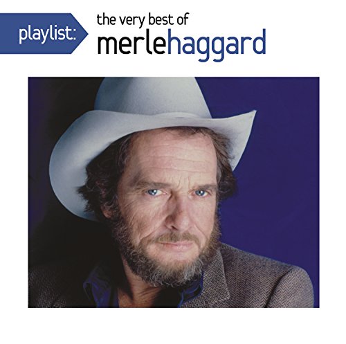 MERLE HAGGARD - PLAYLIST: THE VERY BEST OF MERLE HAGGARD