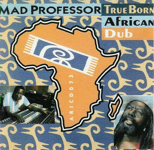 MAD PROFESSOR - TRUE BORN AFRICAN DUB