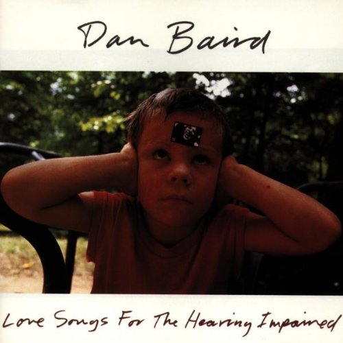 DAN BAIRD - LOVE SONGS FOR THE HEARING IMPAIRED