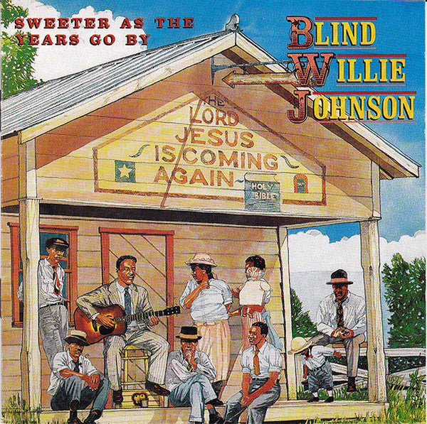 JOHNSON, BLIND WILLIE - SWEETER AS THE YEARS GO BY