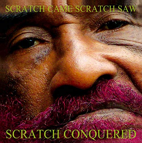 PERRY, LEE SCRATCH - SCRATCH CAME, SCRATCH SAW, SCRATCH CONQUERED (CD)
