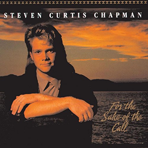 CHAPMAN, STEVEN CURTIS - FOR THE SAKE OF THE CALL
