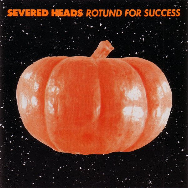 SEVERED HEADS - ROTUND FOR SUCCESS