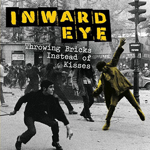 INWARD EYE - THROWING BRICKS INSTEAD OF KISSES