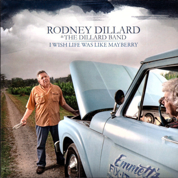 DILLARD, RODNEY - I WISH LIFE WAS LIKE MAYBERRY