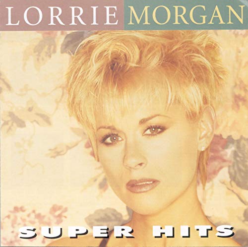 MORGAN, LORRIE - SUPER HITS