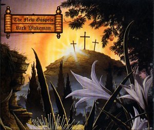 WAKEMAN, RICK - NEW GOSPELS A MODERN ORATORIO