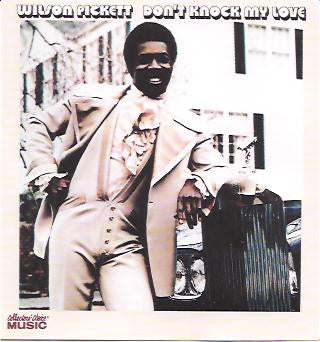 PICKETT, WILSON - DON'T KNOCK MY LOVE