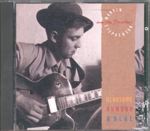 STEPHENSON, MARTIN & THE DAINTEES - GLADSOME, HUMOUR & BLUE