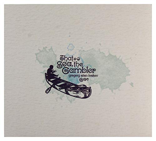 GREGORY ALAN ISAKOV - THAT SEA, THE GAMBLER (CD)