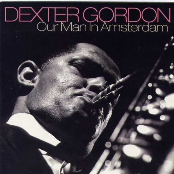 GORDON, DEXTER - OUR MAN IN AMSTERDAM