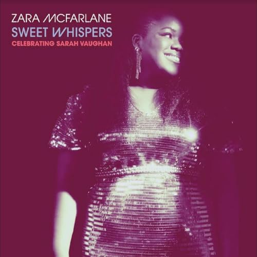ZARA MCFARLANE - SWEET WHISPERS: CELEBRATING SARAH VAUGHAN (VINYL)
