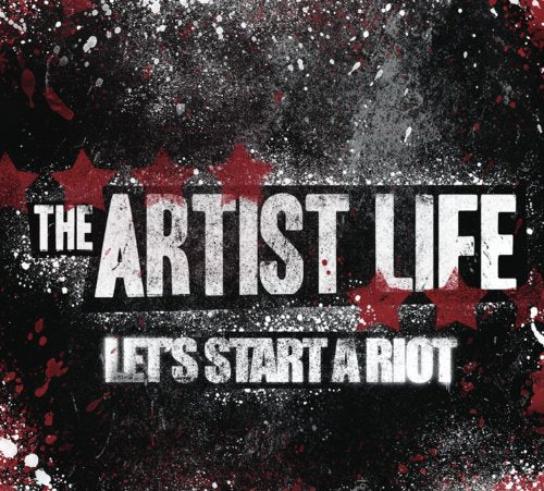 ARTIST LIFE - LETS START A RIOT