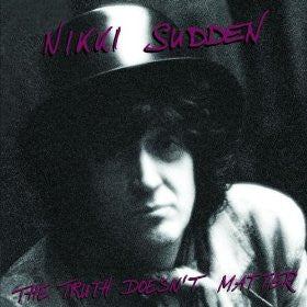 SUDDEN, NIKKI - TRUTH DOESN'T MATTER