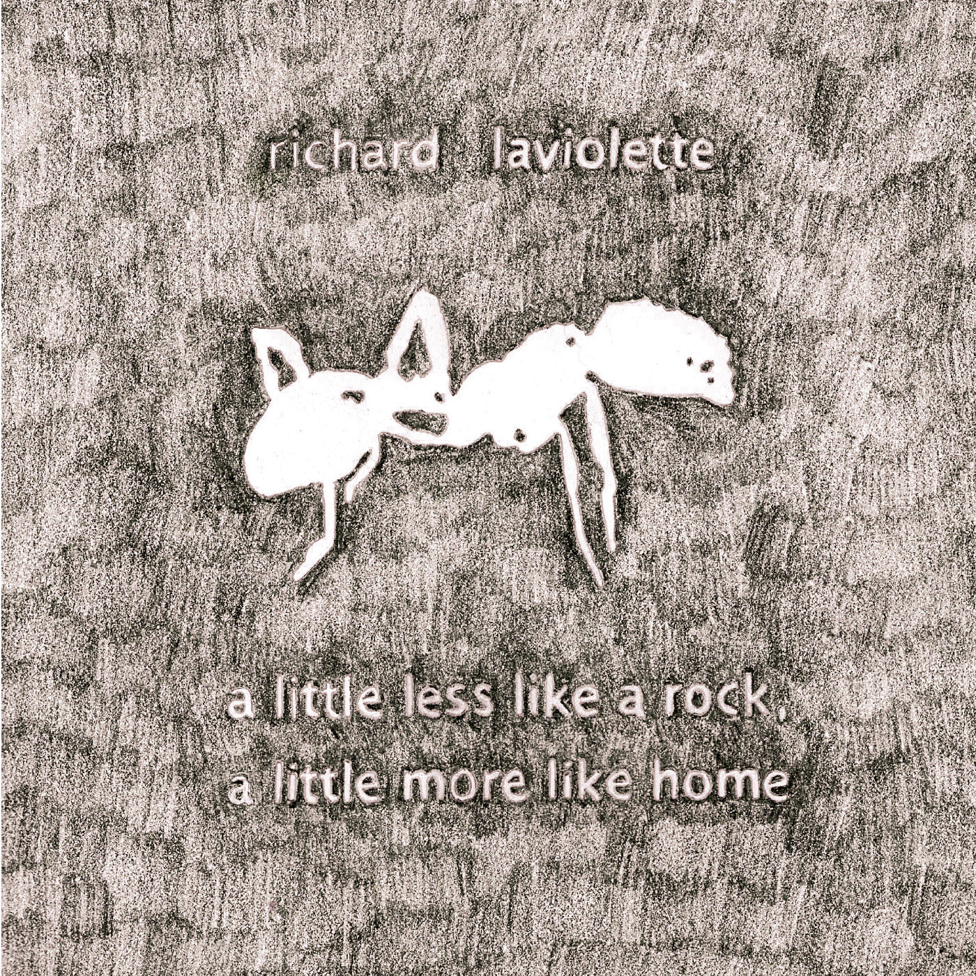 LAVIOLETTE, RICHARD - A LITTLE LESS LIKE A ROCK, A LITTLE MORE LIKE HOME