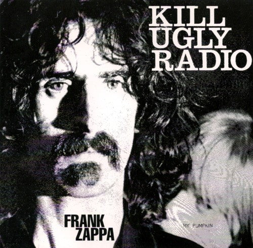 ZAPPA, FRANK - KILL UGLY RADIO
