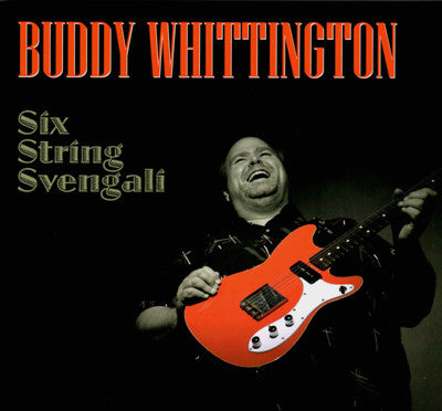 WHITTINGTON, BUDDY - SIX STRING SVENGALI