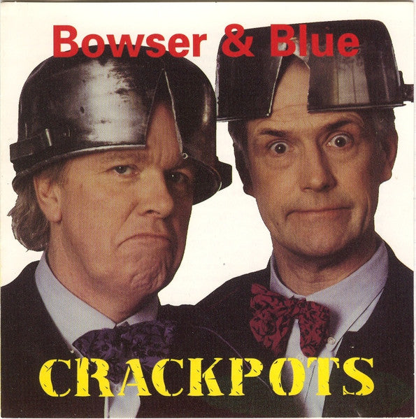 BOWSER & BLUE - CRACKPOTS