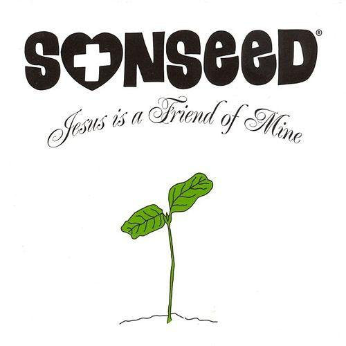 SONSEED - JESUS IS A FRIEND OF MINE