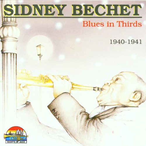 BECHET, SIDNEY - BLUES IN THIRDS 1940-1941