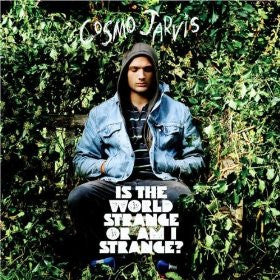JARVIS, COSMO - IS THE WORLD STRANGE OR AM I...
