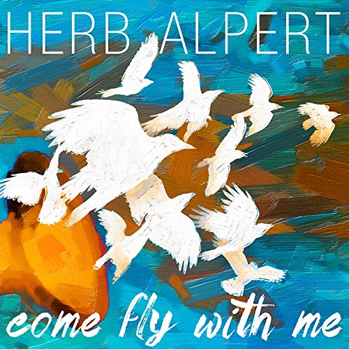 ALPERT, HERB - COME FLY WITH ME