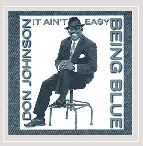 JOHNSON, DON - IT AIN'T EASY BEING BLUE