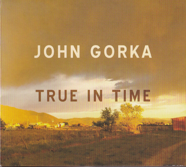 GORKA, JOHN - TRUE IN TIME