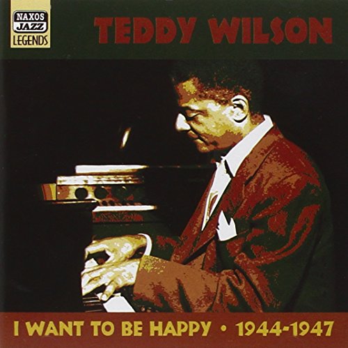 WILSON, TEDDY - I WANT TO BE HAPPY