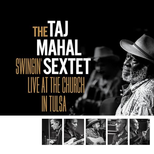 THE TAJ MAHAL SEXTET - SWINGIN’ LIVE AT THE CHURCH IN TULSA (CD)