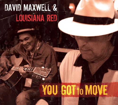 MAXWELL, DAVID & LOUISIANA RED - YOU GOT TO MOVE