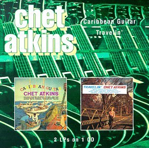 ATKINS*CHET - CARIBBEAN GUITAR/TRAVELIN