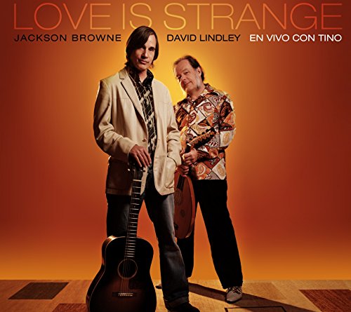 BROWNE, JACKSON & DAVID LINDLEY - LOVE IS STRANGE